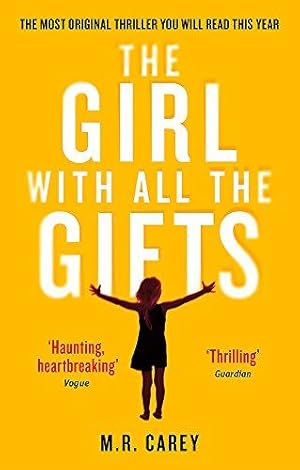 Bild des Verkufers fr The Girl With All The Gifts: The most original thriller you will read this year (The Girl With All the Gifts series) zum Verkauf von WeBuyBooks