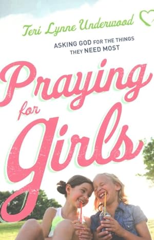 Immagine del venditore per Praying for Girls : Asking God for the Things They Need Most venduto da GreatBookPrices