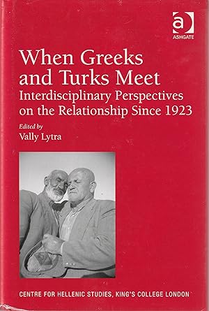 Imagen del vendedor de When Greeks and Turks Meet: Interdisciplinary Perspectives on the Relationship Since 1923 a la venta por Book Booth