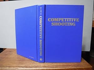 Seller image for Competitive Shooting: Techniques and Training for Rifle, Pistol, and Running Game Target Shooting for sale by Old Scrolls Book Shop
