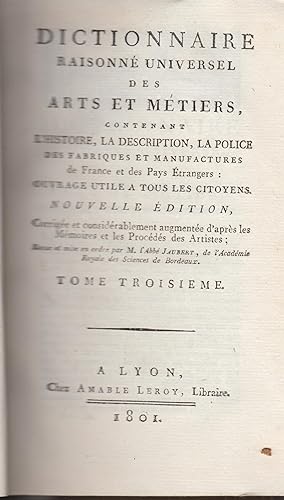 Dictionnaire raisonn universel des arts et mtiers : contenant l'histoire, la description, la ...