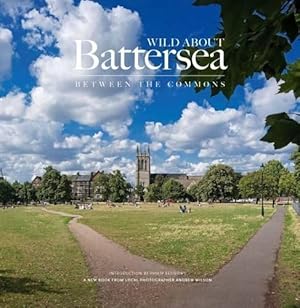 Bild des Verkufers fr Wild About Battersea: Between the Commons zum Verkauf von WeBuyBooks