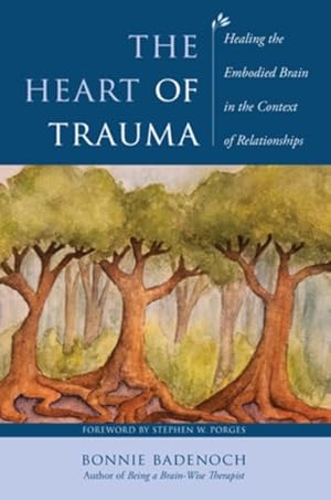 Seller image for Heart of Trauma : Healing the Embodied Brain in the Context of Relationships for sale by GreatBookPrices