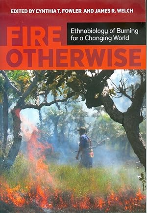 Fire Otherwise - Ethobiology of Burning in a Changing World