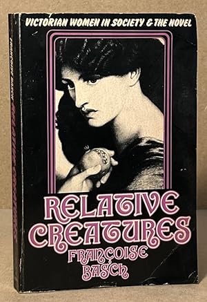 Seller image for Relative Creatures _ Victorian Women in Society & The Novel for sale by San Francisco Book Company