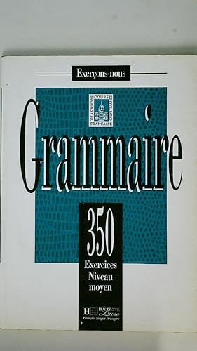 Seller image for GRAMMAIRE. 350 Exercises Niveau Moyen for sale by HPI, Inhaber Uwe Hammermller