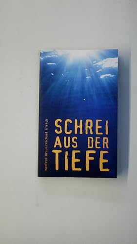 Seller image for SCHREI AUS DER TIEFE. for sale by HPI, Inhaber Uwe Hammermller