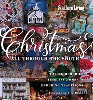Bild des Verkufers fr Southern Living Christmas All Through the South: Joyful Memories, Timeless Moments, Enduring Traditions zum Verkauf von WeBuyBooks