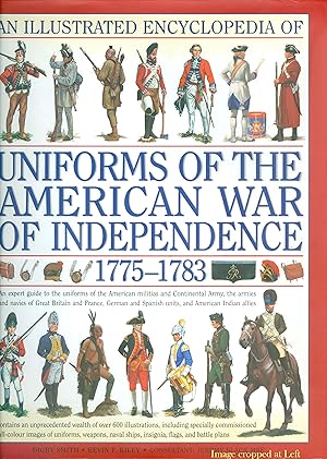 An Illustrated Encyclopedia of Uniforms of the American War of Independence 1775-1783