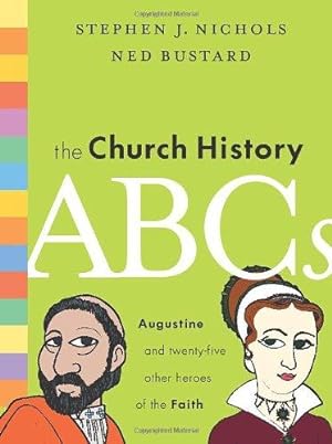 Bild des Verkufers fr The Church History ABCs: Augustine and 25 Other Heroes of the Faith zum Verkauf von WeBuyBooks
