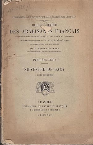 Seller image for Bibliothque des arabisants franais, contenant les mmoires des orientalistes franais relatifs aux tudes arabes parus dans des priodiques . Publie sous la direction de M. George Foucart Premire Serie. Silvestre de Sacy, tome II for sale by PRISCA