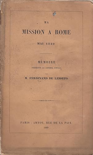 Imagen del vendedor de Ma mission  Rome, mai 1849 : mmoire prsent au Conseil d'Etat / par M. Ferdinand de Lesseps a la venta por PRISCA