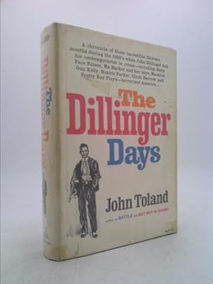 Imagen del vendedor de The Dillinger Days A Chronicle of Those Incredible Thirteen Months During the 1930's when John Dillinger and His Contemporaries in Crime - Including Baby Face Nelson, Ma Barker, and Her Boys, Machine Gun Kelly, Bonnie Parker, Clyde Barrow, and Pretty Boy Floyd - Terrorized a la venta por ThriftBooksVintage