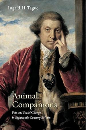 Image du vendeur pour Animal Companions: Pets and Social Change in Eighteenth-Century Britain: 6 (Animalibus: Of Animals and Cultures) mis en vente par WeBuyBooks