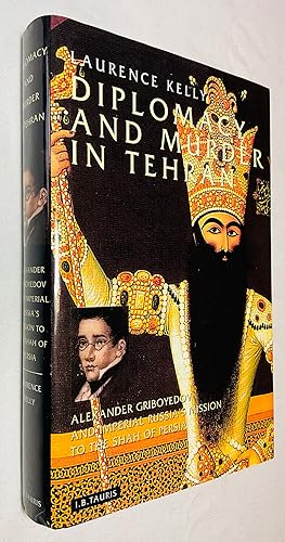 Imagen del vendedor de Diplomacy and Murder in Tehran: Alexander Griboyedov and Imperial Russia's Mission to the Shah of Persia a la venta por Hadwebutknown