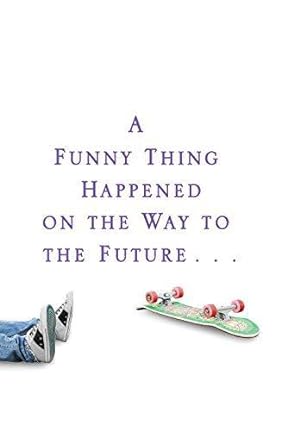 Seller image for Funny Thing Happened on the Way to the Future, A : Twists and Turns and Lessons Learned for sale by WeBuyBooks