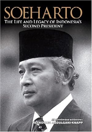 Soeharto: The Life and Legacy of Indonesia's Second President