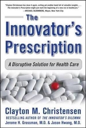 Image du vendeur pour The Innovator's Prescription: A Disruptive Solution for Health Care (BUSINESS BOOKS) mis en vente par WeBuyBooks