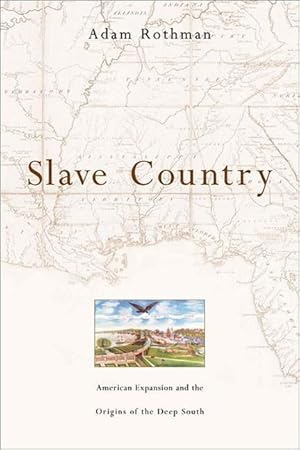 Bild des Verkufers fr Slave Country: American Expansion and the Origins of the Deep South zum Verkauf von moluna