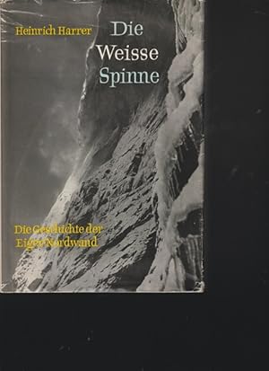 Seller image for Die Weisse Spinne. Die Geschichte der Eiger Nordwald. for sale by Ant. Abrechnungs- und Forstservice ISHGW