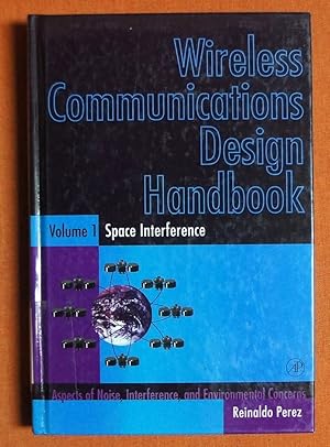 Seller image for Wireless Communications Design Handbook: Space Interference: Aspects of Noise, Interference and Environmental Concerns for sale by GuthrieBooks