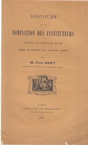 Bild des Verkufers fr Discours sur la nomination des instituteurs, prononc  la Chambre des dputs, dans la sance du 4 mars 1884 : par M. Paul Bert, . zum Verkauf von PRISCA