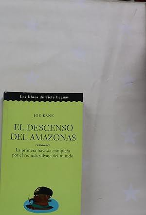 Imagen del vendedor de El descenso del Amazonas la primera travesa completa por el ro ms salvaje del mundo a la venta por Librera Alonso Quijano