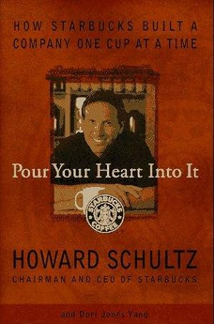 Seller image for Pour Your Hearth into It: How Starbucks Built a Company: How Starbucks Built a Company One Cup at a Time for sale by WeBuyBooks
