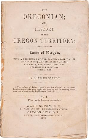 THE OREGONIAN; OR, HISTORY OF THE OREGON TERRITORY: CONTAINING THE LAWS OF OREGON, WITH A DESCRIP...