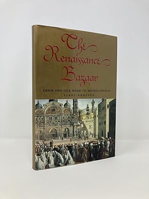 Bild des Verkufers fr The Renaissance Bazaar: From the Silk Road to Michelangelo zum Verkauf von Southampton Books