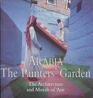 Arabia - The Painters' Garden: The Architecture and Murals of 'Asir'