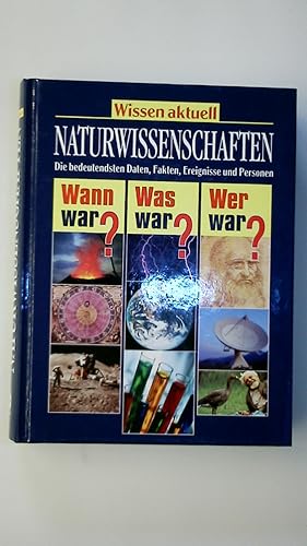 Bild des Verkufers fr NATURWISSENSCHAFTEN. wann war? Was war? Wer war? ; die bedeutendsten Daten, Fakten Ereignisse und Personen zum Verkauf von Butterfly Books GmbH & Co. KG