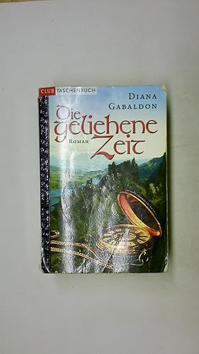 Bild des Verkufers fr DIE GELIEHENE ZEIT. Roman zum Verkauf von Butterfly Books GmbH & Co. KG