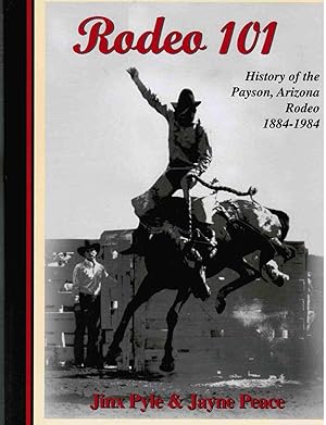 Seller image for RODEO 101: History of the Payson, Arizona Rodeo 1884-1984 for sale by Mount Hope Books