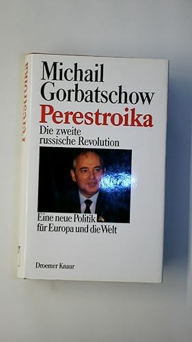 PERESTROIKA. d. 2. russ. Revolution ; e. neue Politik für Europa u.d. Welt