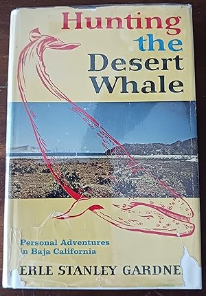 Hunting the Desert Whale: Personal Adventures in Baja California