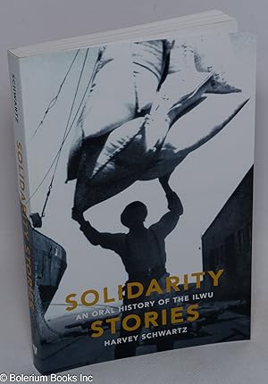Imagen del vendedor de Solidarity Stories, an oral history of the ILWU a la venta por Bolerium Books Inc.