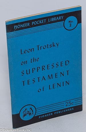 Imagen del vendedor de Leon Trotsky on the suppressed testament of Lenin with On Lenin's testament a la venta por Bolerium Books Inc.