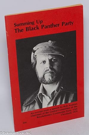 Summing up the Black Panther Party: an excerpt from a speech by Bob Avakian, Chairman of the Cent...