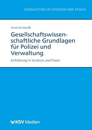 Seller image for Gesellschaftswissenschaftliche Grundlagen fr Polizei und Verwaltung : Einfhrung in Studium und Praxis for sale by AHA-BUCH GmbH