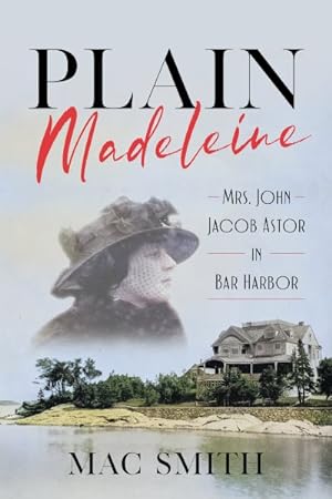 Seller image for Plain Madeleine : Mrs. John Jacob Astor in Bar Harbor for sale by GreatBookPrices