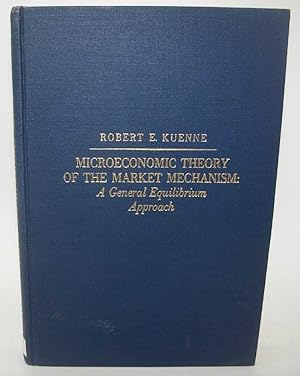 Seller image for Microeconomic Theory of the Market Mechanism: A General Equilibrium Approach for sale by Easy Chair Books