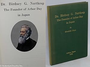 Immagine del venditore per Dr. Birdsey G. Northrop: the founder of Arbor Day in Japan venduto da Bolerium Books Inc.