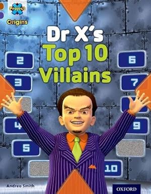 Image du vendeur pour Project X Origins: Brown Book Band, Oxford Level 11: Heroes and Villains: Dr X's Top Ten Villains mis en vente par WeBuyBooks