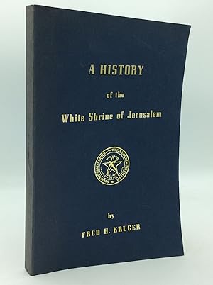 A HISTORY OF THE WHITE SHRINE OF JERUSALEM