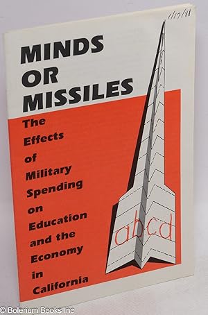 Seller image for Minds or missiles, the effects of military spending on education and the economy in California for sale by Bolerium Books Inc.