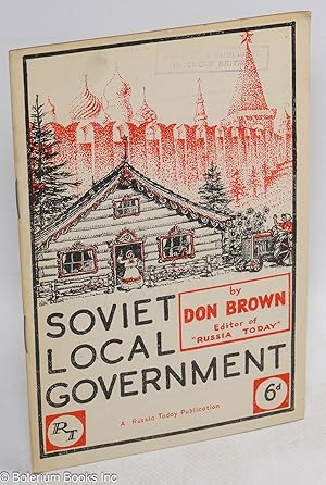 Soviet Local Government; The Administration of City and Village explained - Rates and Taxes, Elec...