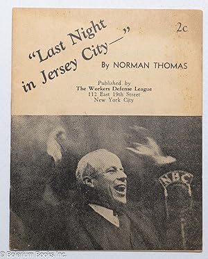 Last night in Jersey City. [A] speech delivered by Norman Thomas, National Chairman of the Social...