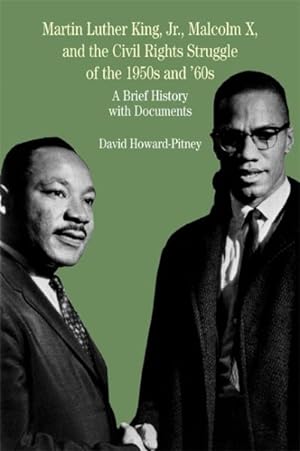 Seller image for Martin Luther King Jr., Malcolm X, and the Civil Rights Struggle of the 1950s and 1960s : A Brief History With Documents for sale by GreatBookPrices