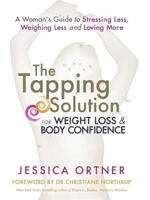 Seller image for The Tapping Solution for Weight Loss and Body Confidence: A Woman's Guide to Stressing Less, Weighing Less and Loving More for sale by WeBuyBooks